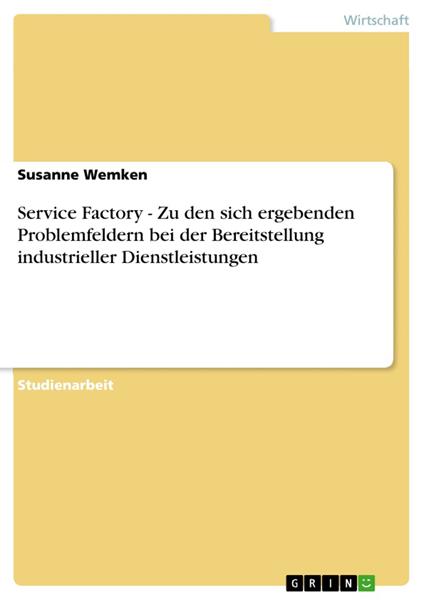 Service Factory - Zu den sich ergebenden Problemfeldern bei der Bereitstellung industrieller Dienstleistungen