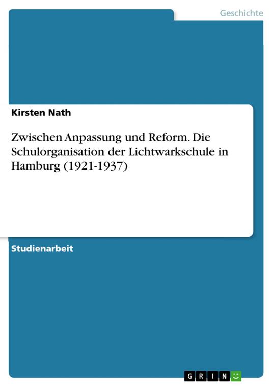 Zwischen Anpassung und Reform. Die Schulorganisation der Lichtwarkschule in Hamburg (1921-1937)