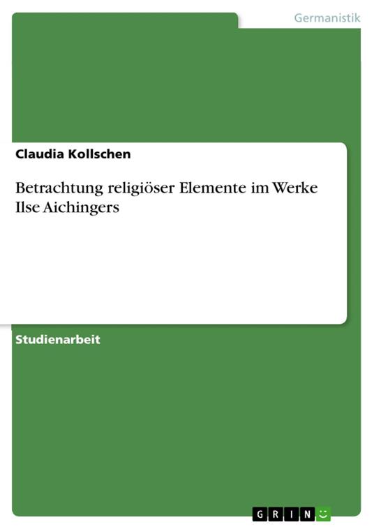 Betrachtung religiöser Elemente im Werke Ilse Aichingers