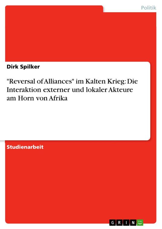 "Reversal of Alliances" im Kalten Krieg: Die Interaktion externer und lokaler Akteure am Horn von Afrika