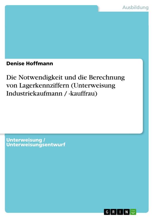 Die Notwendigkeit und die Berechnung von Lagerkennziffern (Unterweisung Industriekaufmann / -kauffrau)