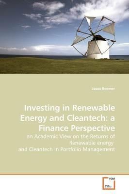 Investing in Renewable Energy and Cleantech: a Finance Perspective - Joost Beemer - cover