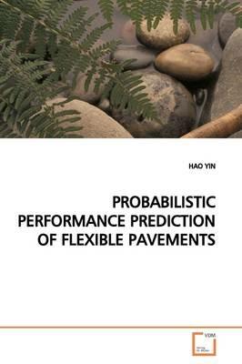 Probabilistic Performance Prediction of Flexible Pavements - Hao Yin - cover