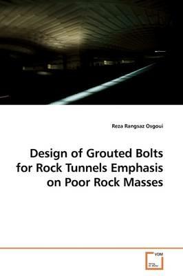 Design of Grouted Bolts for Rock Tunnels Emphasis on Poor Rock Masses - Reza Rangsaz Osgoui - cover