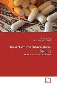 The Art of Pharmaceutical Selling - Awais E Siraj,Hafiz Ghufran Ali Khan - cover