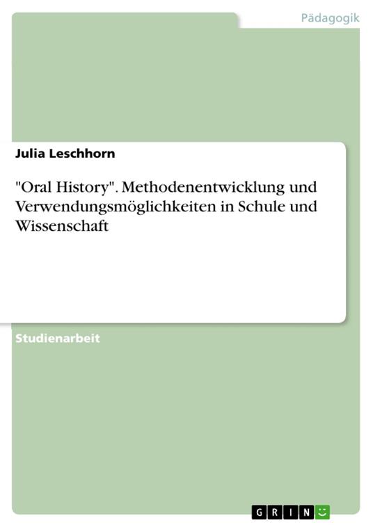 "Oral History". Methodenentwicklung und Verwendungsmöglichkeiten in Schule und Wissenschaft