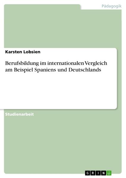 Berufsbildung im internationalen Vergleich am Beispiel Spaniens und Deutschlands