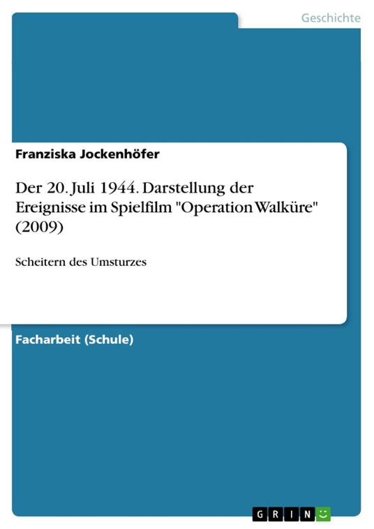 Der 20. Juli 1944. Darstellung der Ereignisse im Spielfilm "Operation Walküre" (2009)