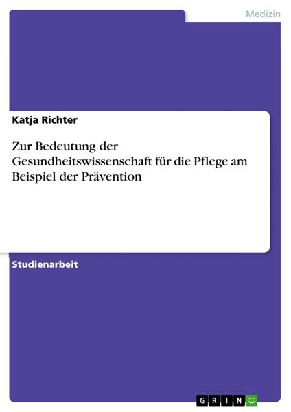 Zur Bedeutung der Gesundheitswissenschaft für die Pflege am Beispiel der Prävention