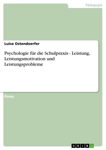 Psychologie für die Schulpraxis - Leistung, Leistungsmotivation und Leistungsprobleme