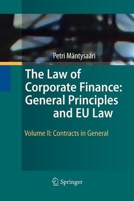 The Law of Corporate Finance: General Principles and EU Law: Volume II: Contracts in General - Petri Mäntysaari - cover