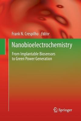 Nanobioelectrochemistry: From Implantable Biosensors to Green Power Generation - cover