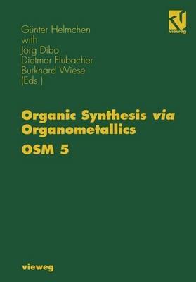 Organic Synthesis via Organometallics OSM 5: Proceedings of the Fifth Symposium in Heidelberg, September 26 to 28, 1996 - cover