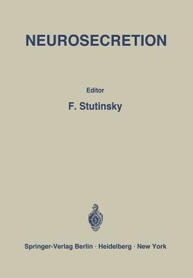 Neurosecretion: IV. International Symposium on Neurosecretion / IVe Symposium International sur la Neurosécrétion - F. Stutinsky - cover