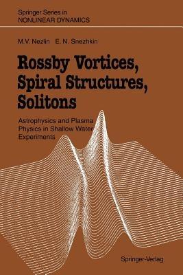 Rossby Vortices, Spiral Structures, Solitons: Astrophysics and Plasma Physics in Shallow Water Experiments - Mikhail V. Nezlin,Evgenii N. Snezhkin - cover