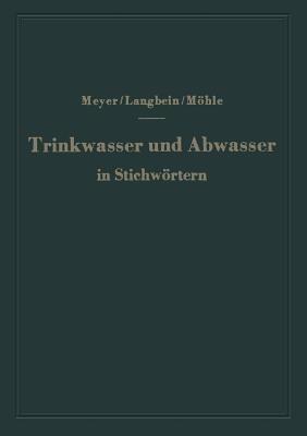 Trinkwasser und Abwasser in Stichwörtern - A. F. Meyer,F. Langbein,H. Möhle - cover