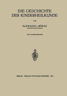 Die Geschichte der Kinderheilkunde - Johann v. Bókay - cover