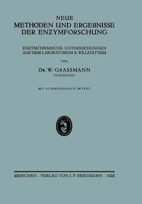 Neue Methoden und Ergebnisse der Enzymforschung: En?ymchemische Untersuchungen aus dem Laboratorium R. Willstätters - NA Graßmann - cover