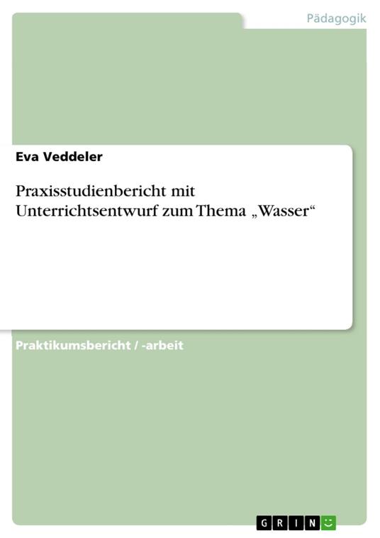 Praxisstudienbericht mit Unterrichtsentwurf zum Thema „Wasser“