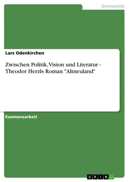 Zwischen Politik, Vision und Literatur - Theodor Herzls Roman "Altneuland"