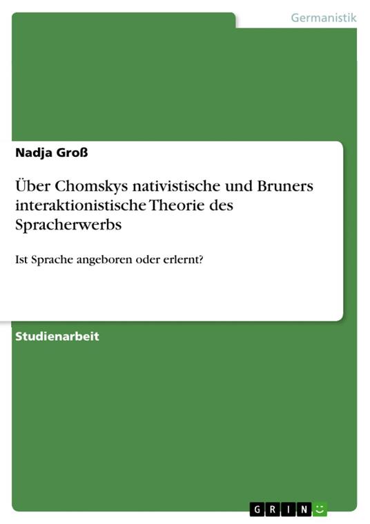 Über Chomskys nativistische und Bruners interaktionistische Theorie des Spracherwerbs
