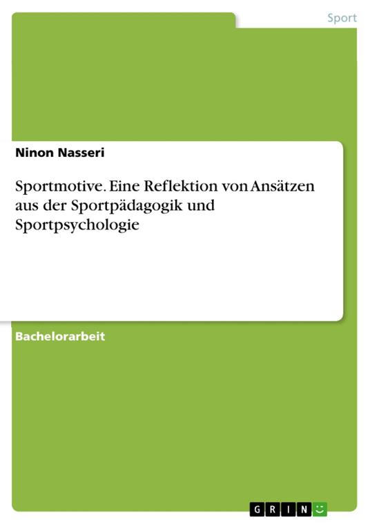 Sportmotive. Eine Reflektion von Ansätzen aus der Sportpädagogik und Sportpsychologie