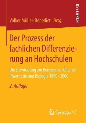 Der Prozess der fachlichen Differenzierung an Hochschulen: Die Entwicklung am Beispiel von Chemie, Pharmazie und Biologie 1890-2000 - cover