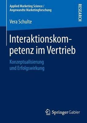 Interaktionskompetenz im Vertrieb: Konzeptualisierung und Erfolgswirkung - Vera Schulte - cover