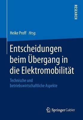 Entscheidungen beim Übergang in die Elektromobilität: Technische und betriebswirtschaftliche Aspekte - cover