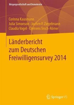 Länderbericht zum Deutschen Freiwilligensurvey 2014 - Corinna Kausmann,Julia Simonson,Jochen P. Ziegelmann - cover
