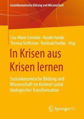 In Krisen aus Krisen lernen: Sozioökonomische Bildung und Wissenschaft im Kontext sozial-ökologischer Transformation - cover