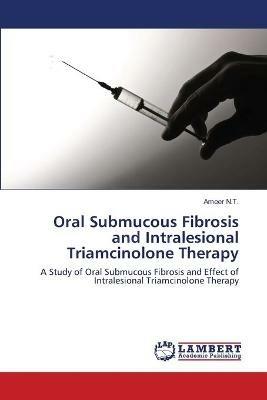 Oral Submucous Fibrosis and Intralesional Triamcinolone Therapy - Ameer N T - cover
