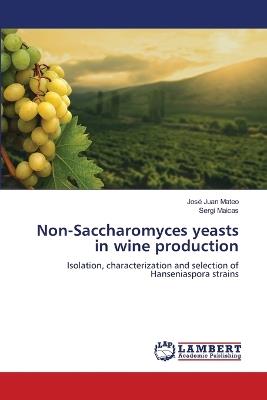 Non-Saccharomyces yeasts in wine production - Mateo Jose Juan,Maicas Sergi - cover