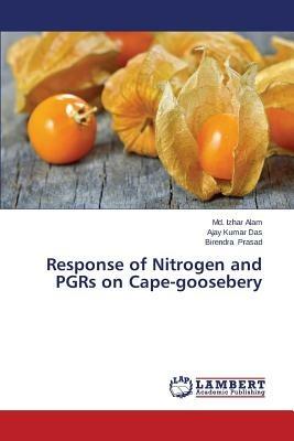 Response of Nitrogen and PGRs on Cape-goosebery - Alam MD Izhar,Das Ajay,Prasad Birendra - cover