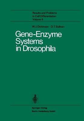 Gene-Enzyme Systems in Drosophila - W. J. Dickinson,D. T. Sullivan - cover