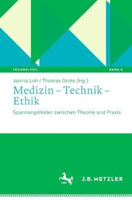 Medizin – Technik – Ethik: Spannungsfelder zwischen Theorie und Praxis - cover