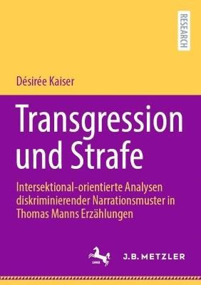 Transgression und Strafe: Intersektional-orientierte Analysen diskriminierender Narrationsmuster in Thomas Manns Erzählungen - Désirée Kaiser - cover