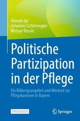 Politische Partizipation in der Pflege: Ein Bildungsangebot und Weckruf zur Pflegekammer in Bayern - Hannah Igl,Johannes Lichtenegger,Michael Bossle - cover