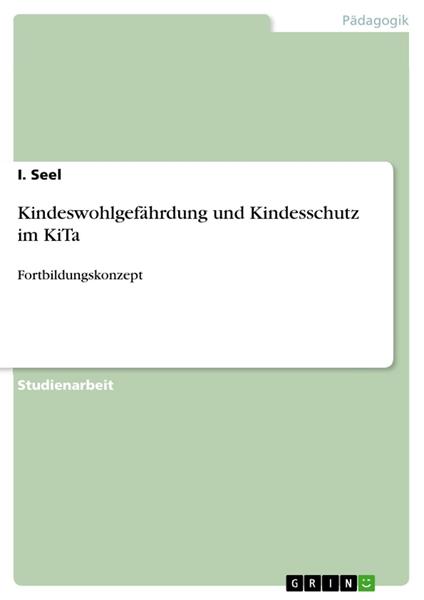 Kindeswohlgefährdung und Kindesschutz im KiTa
