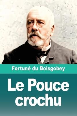 Le Pouce crochu - Fortuné Du Boisgobey - cover