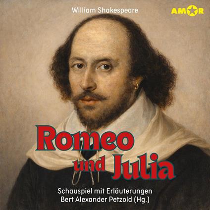 Dramen erleben!, Folge 6: Romeo und Julia - Schauspiel mit Erläuterungen (ungekürzt)