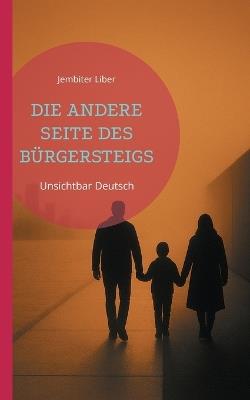 Die Andere Seite Des Bürgersteigs: Unsichtbar Deutsch - Jembiter Liber - cover