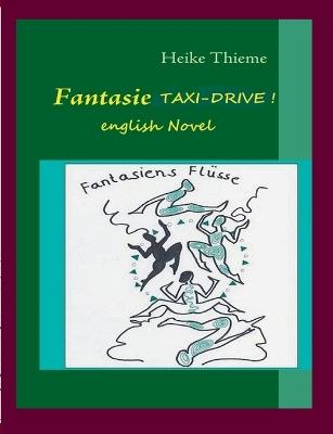 Fantasie Taxi - Drive !: english novel - Heike Thieme - cover