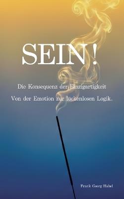 Sein: Meine Reise zur Konsequenz - Von der Emotion zur lückenlosen Logik - Frank Habel - cover