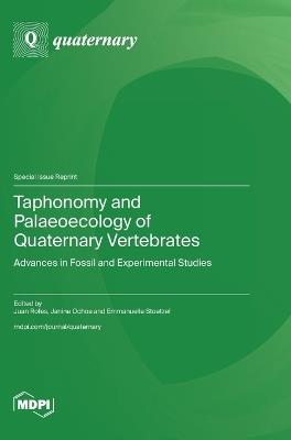 Taphonomy and Palaeoecology of Quaternary Vertebrates: Advances in Fossil and Experimental Studies - cover