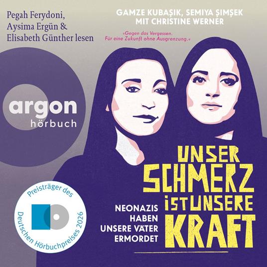 Unser Schmerz ist unsere Kraft - Neonazis haben unsere Väter ermordet (Ungekürzte Lesung)
