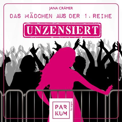 Das Mädchen aus der 1. Reihe - Unzensiert - Das Mädchen aus der 1. Reihe, Band 1 (Ungekürzte Lesung)