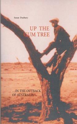 Up the Gum Tree: In the Australian Outback - Susan Duxbury - cover