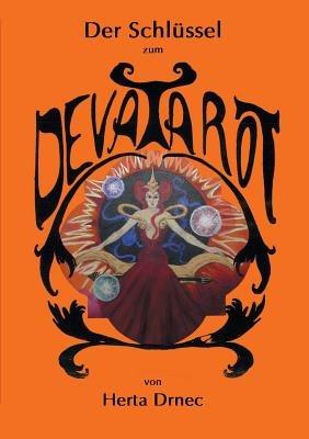 Der Schlüssel zum Deva Tarot: Einführung und Praxis - Herta Drnec - cover