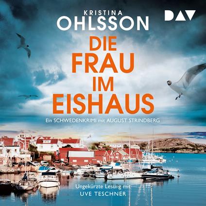 Die Frau im Eishaus. Ein Schwedenkrimi mit August Strindberg - August-Strindberg-Reihe, Band 3 (Ungekürzt)